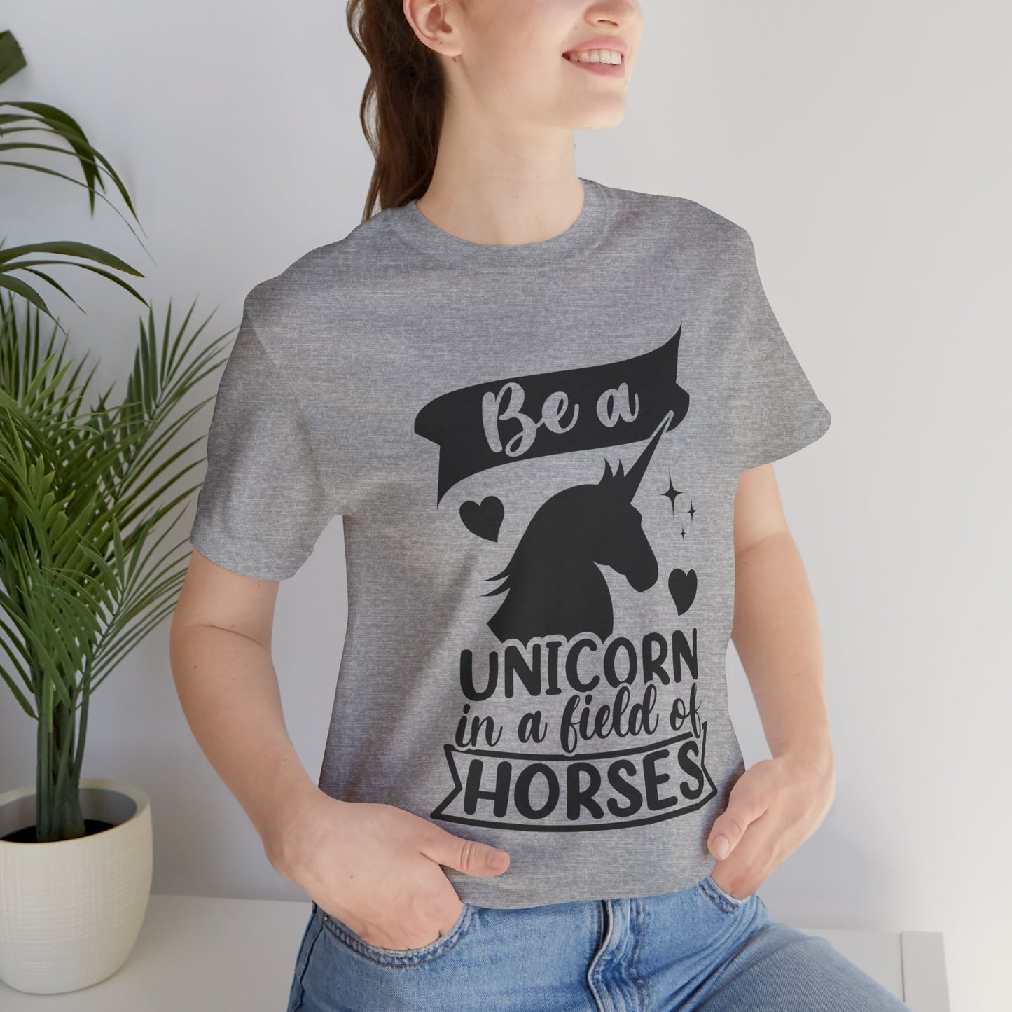 Be a Unicorn in a Field of Horses - Unisex Jersey Short Sleeve Tee