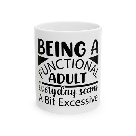 Being a Functional Adult - Ceramic Mug 11oz