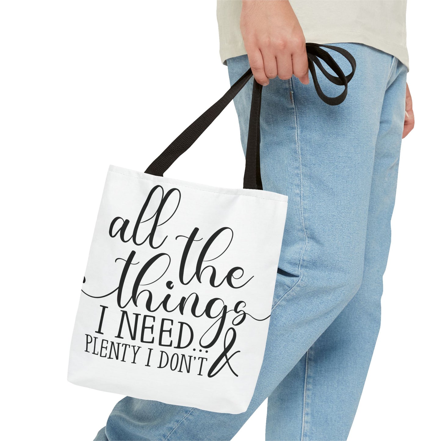 All the Things I Need and Plenty I Dont - Tote Bag (AOP)