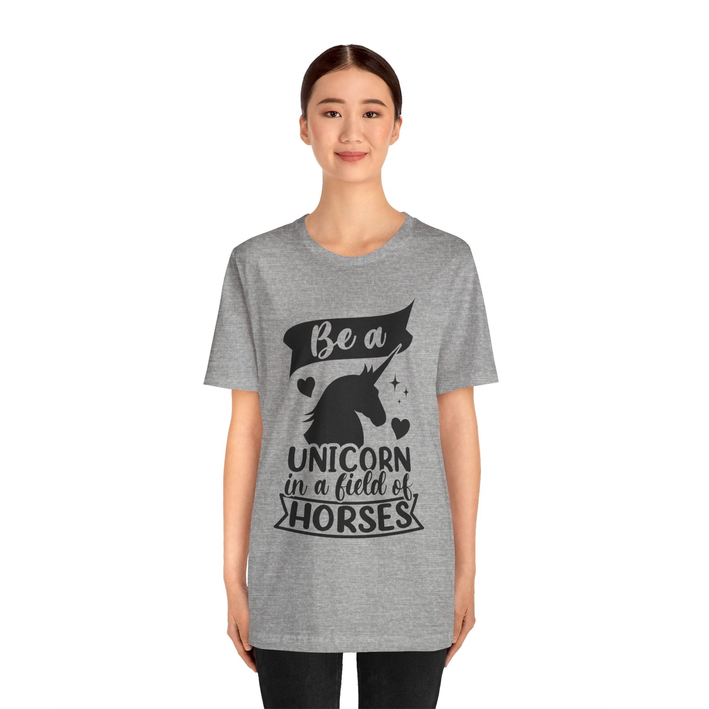 Be a Unicorn in a Field of Horses - Unisex Jersey Short Sleeve Tee