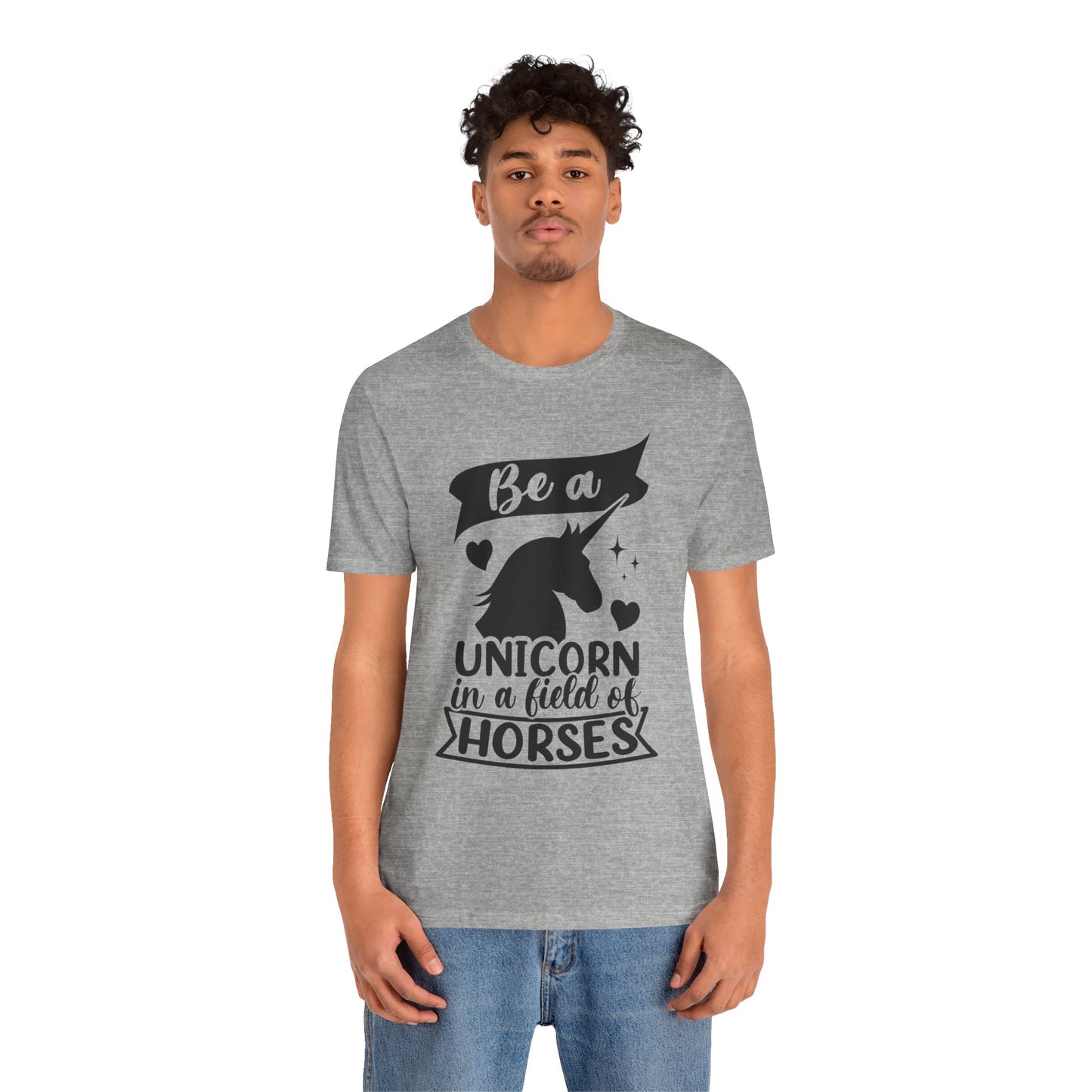 Be a Unicorn in a Field of Horses - Unisex Jersey Short Sleeve Tee