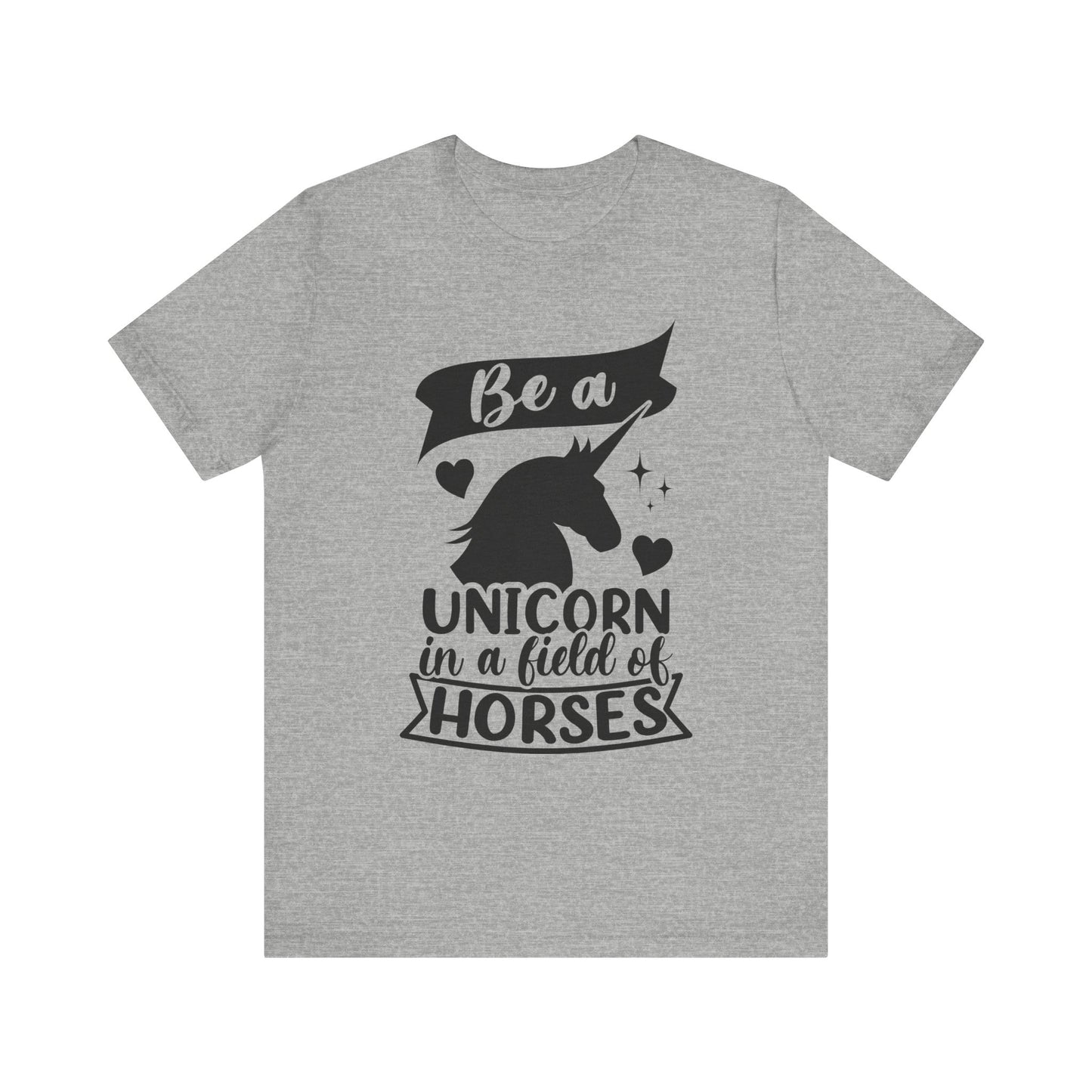 Be a Unicorn in a Field of Horses - Unisex Jersey Short Sleeve Tee